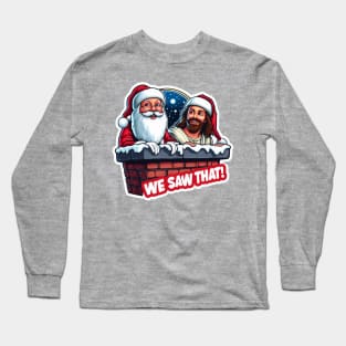 Jesus and Santa Claus in the Chimney We Saw That meme Long Sleeve T-Shirt